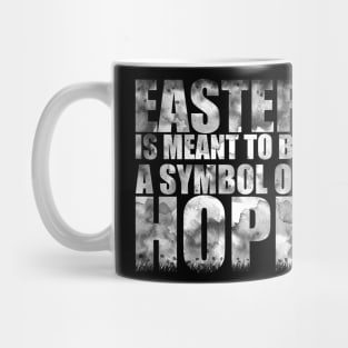 Easter is meant to be a symbol of hope Mug